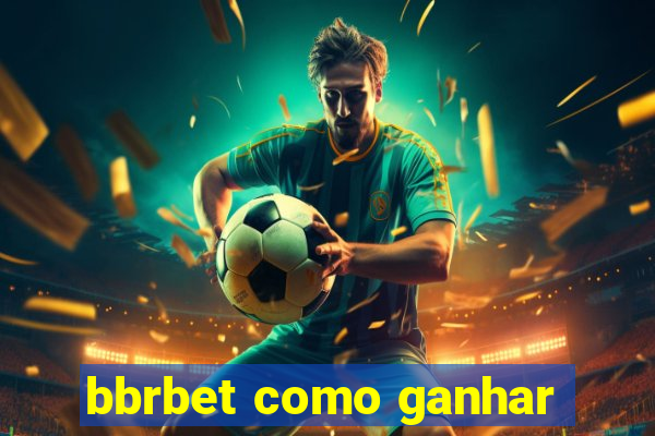 bbrbet como ganhar