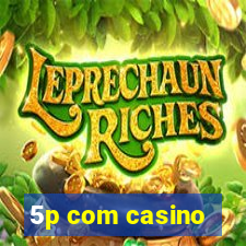 5p com casino