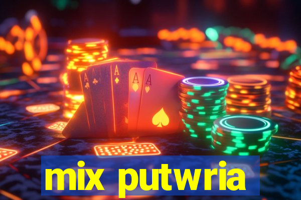 mix putwria