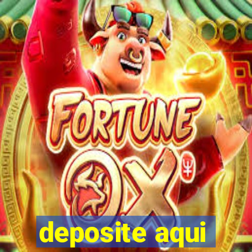 deposite aqui