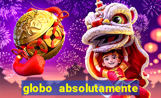 globo absolutamente tudo com