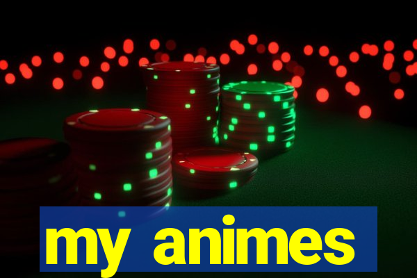 my animes