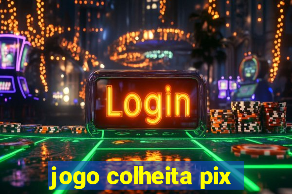 jogo colheita pix