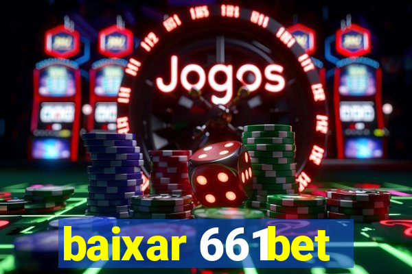 baixar 661bet