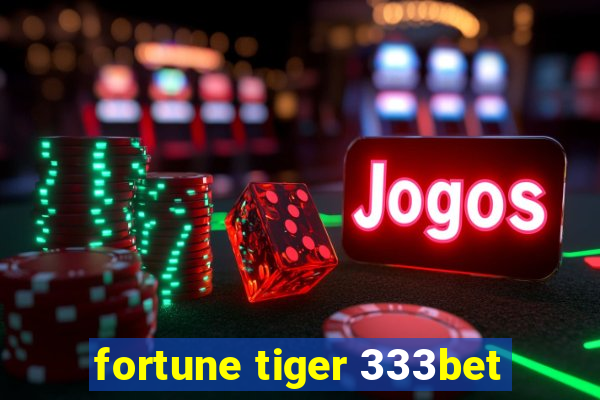 fortune tiger 333bet