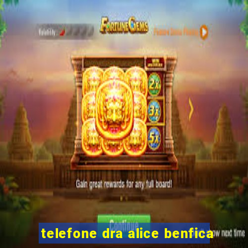 telefone dra alice benfica