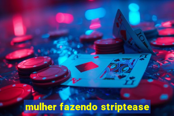 mulher fazendo striptease