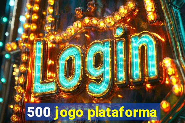 500 jogo plataforma