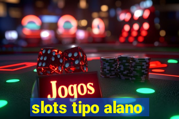 slots tipo alano