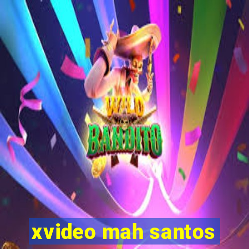 xvideo mah santos