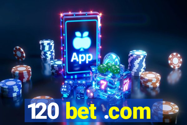 120 bet .com