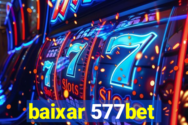 baixar 577bet