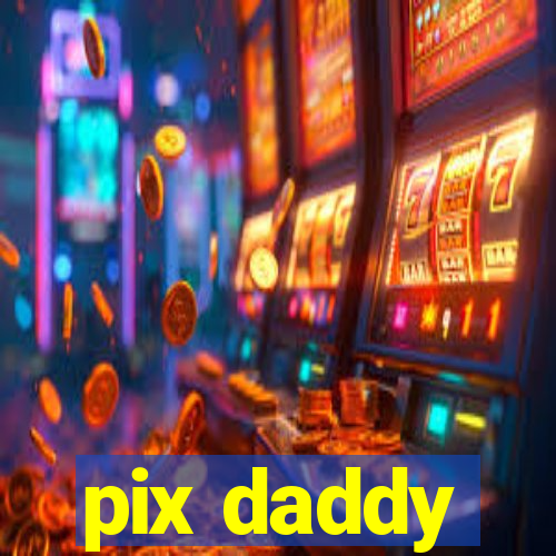 pix daddy