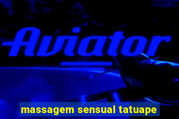 massagem sensual tatuape