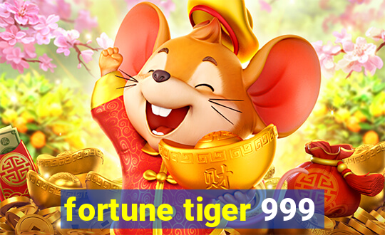 fortune tiger 999