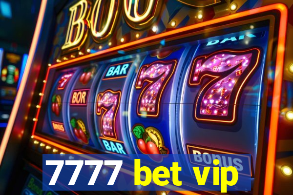 7777 bet vip