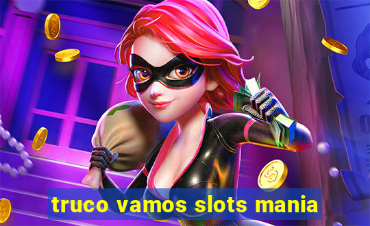 truco vamos slots mania