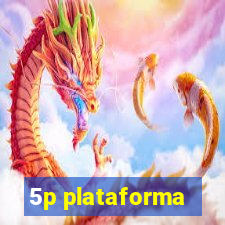 5p plataforma