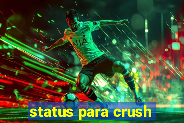 status para crush