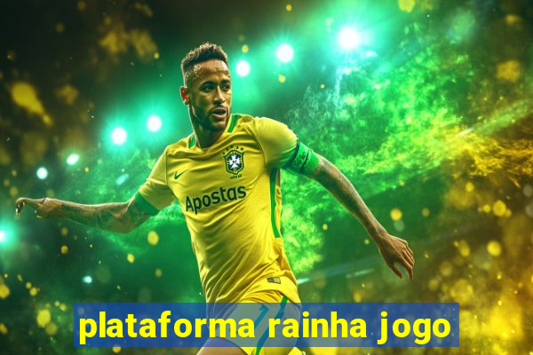 plataforma rainha jogo