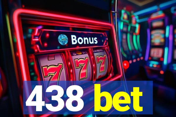 438 bet