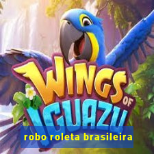 robo roleta brasileira