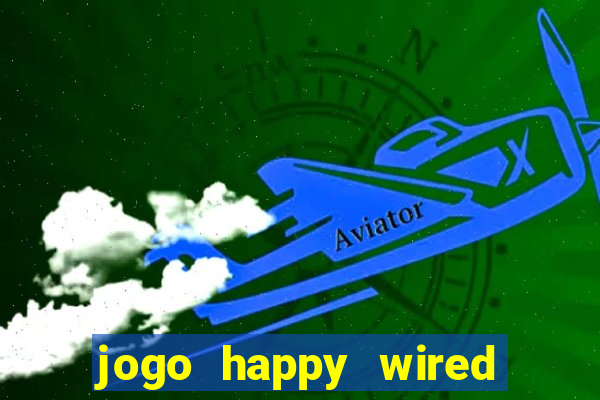 jogo happy wired paga mesmo