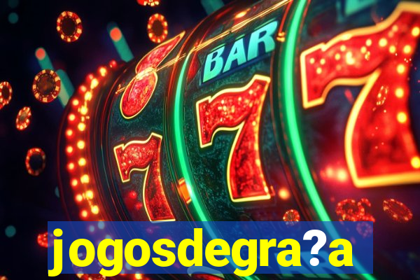 jogosdegra?a