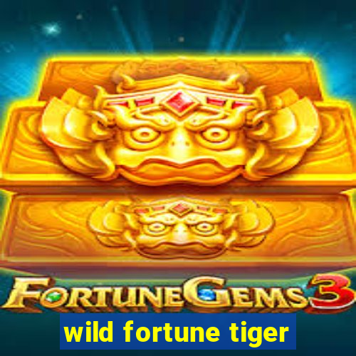 wild fortune tiger