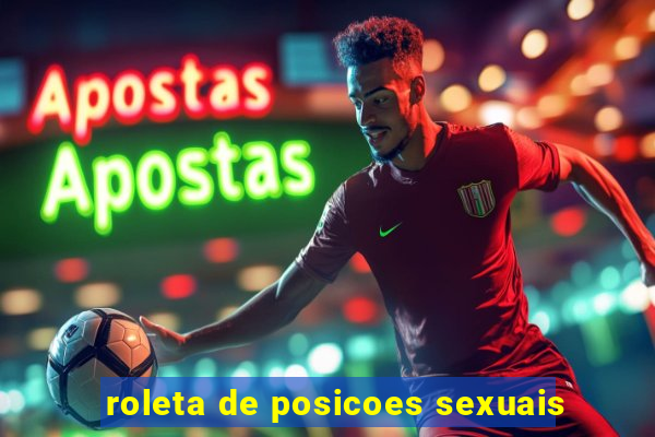 roleta de posicoes sexuais