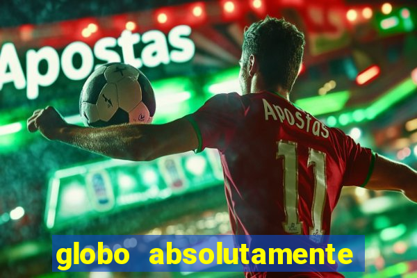 globo absolutamente tudo noticias