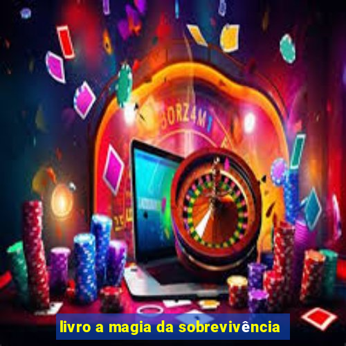 livro a magia da sobrevivência