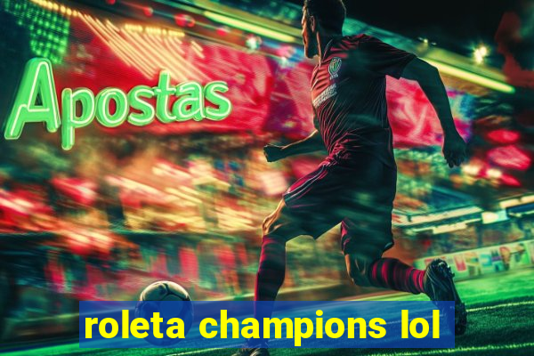 roleta champions lol