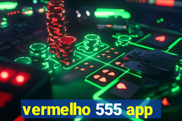 vermelho 555 app