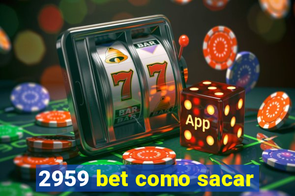 2959 bet como sacar