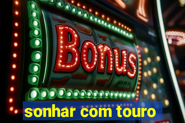 sonhar com touro