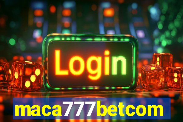 maca777betcom