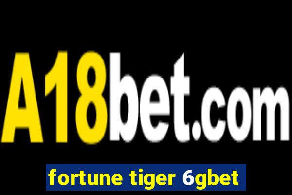 fortune tiger 6gbet