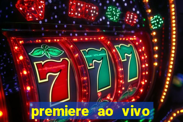 premiere ao vivo em hd