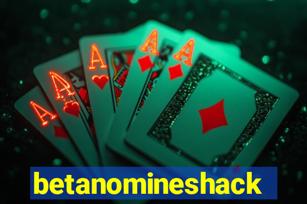 betanomineshack