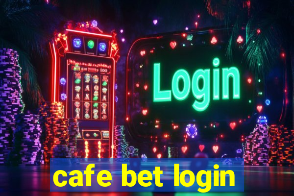 cafe bet login