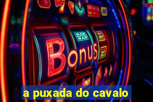 a puxada do cavalo