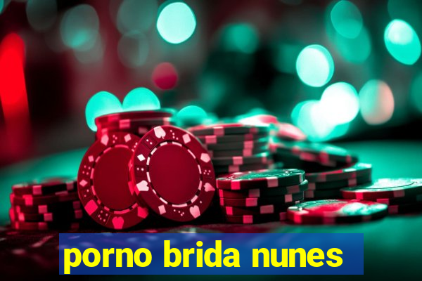 porno brida nunes