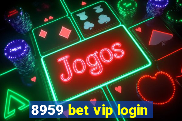 8959 bet vip login