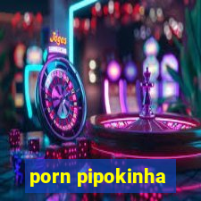 porn pipokinha