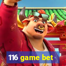 116 game bet