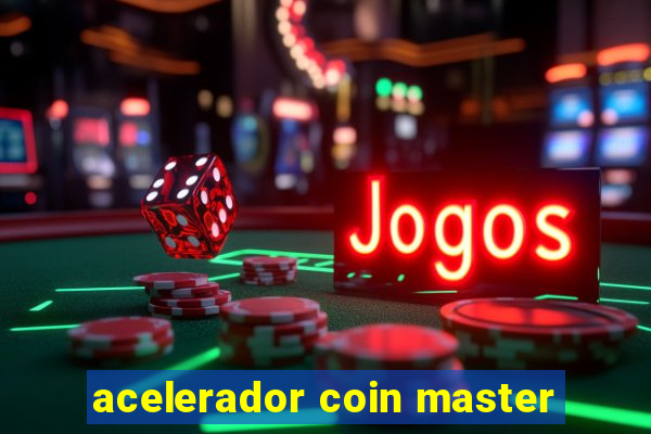 acelerador coin master