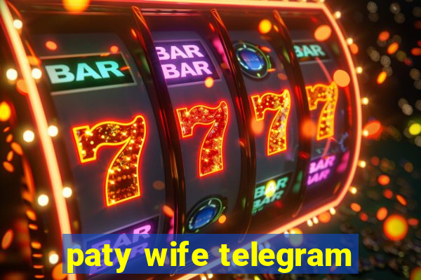 paty wife telegram