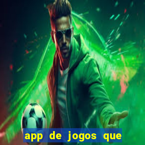 app de jogos que ganha dinheiro de verdade