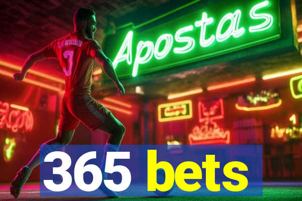 365 bets